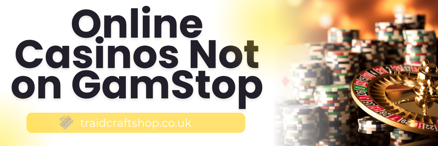 Discovering Online Casinos Not with GamStop A Comprehensive Guide